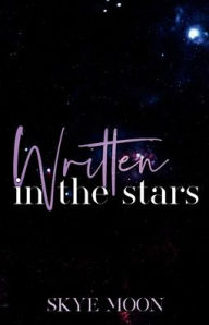 Title: Written in the Stars, Author: Skye Moon