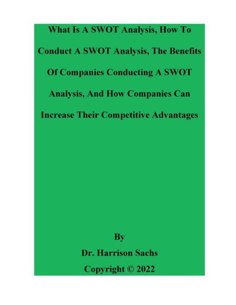 What Is A SWOT Analysis, How To Conduct And The Benefits Of Companies Conducting Analysis