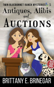 Title: Antiques, Alibis, and Auctions: A Small-Town Cozy Mystery, Author: Brittany E. Brinegar