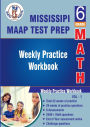 Mississippi Academic Assessment Program (MAAP) Test Prep : 6th Grade Math : Weekly Practice WorkBook Volume 1: Multiple Choice and Free Response 2500+ Practice Questions and Solutions Full Length Online Practice Test