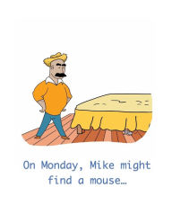 Title: On Monday, Mike might find a mouse...: A story in rhymes to learn and practice prepositions, Author: Manuel Alemïn