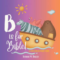 Title: B is for Bible! A Christian Alphabet Book, Author: Ieishah M. Diallo