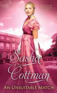 Title: An Unsuitable Match: A Regency Historical Romance, Author: Sasha Cottman