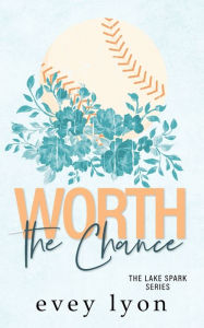 Title: Worth the Chance: A Small Town Enemies to Lovers Sports Romance, Author: Evey Lyon