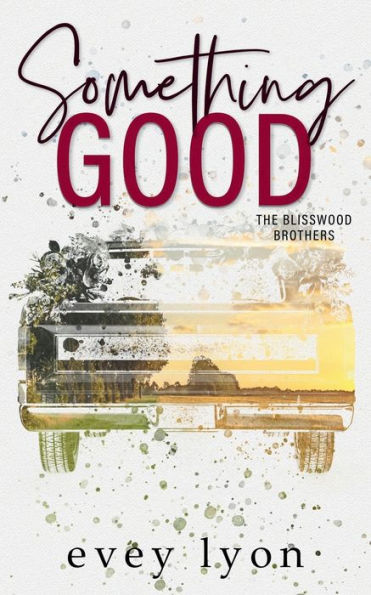 Something Good: A Small Town Enemies To Lovers Romance