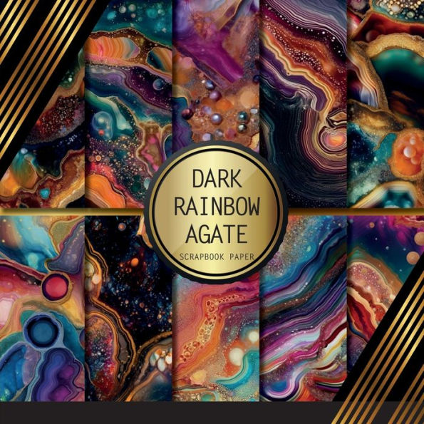 Dark Rainbow Agate Scrapbook Paper: Double Sided Craft Paper For Card Making, Origami & DIY Projects Decorative Scrapbooking Paper Pad