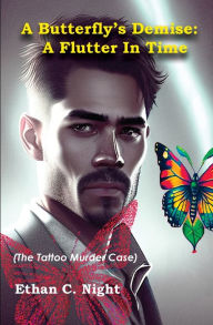 Title: A Butterfly's Demise: A Flutter In Time:(The Tattoo Murder Case), Author: Ethan C. Knight