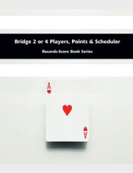 Title: Bridge 2 or 4 Players, Points & Scheduler - Records-Score Book Series, Author: Julien Coallier