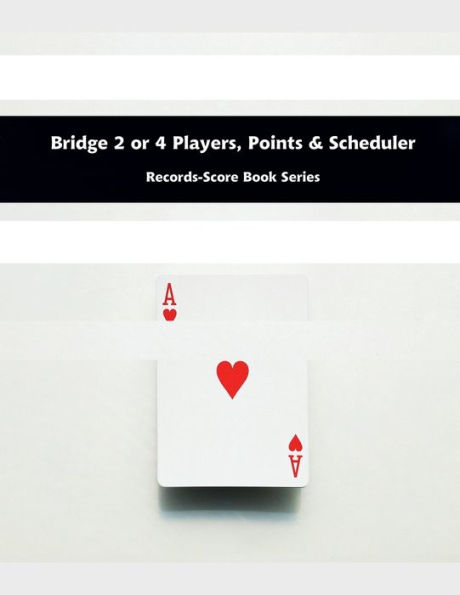 Bridge 2 or 4 Players, Points & Scheduler - Records-Score Book Series