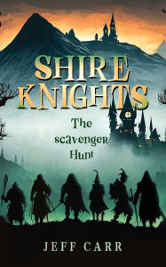 Title: Shire Knights: The Scavenger Hunt, Author: Jeff Carr