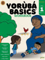 Yoruba Basics for Beginners - Jelosinmi Book: Beginning Learners (Level 1 for Ages 4 - 7 yrs)