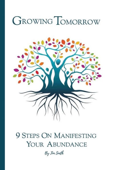Growing Tomorrow: 9 STEPS YOUR ON MANIFESTING ABUNDANCE