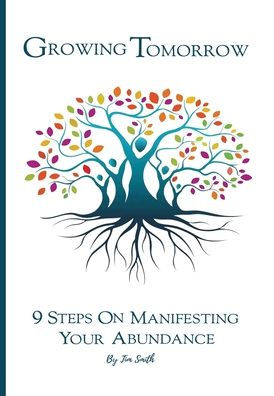 Growing Tomorrow: 9 STEPS YOUR ON MANIFESTING ABUNDANCE