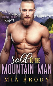 Download ebooks in text format Sold to the Mountain Man (Courage County Curves) (English literature) DJVU by Mia Brody 9798369241899