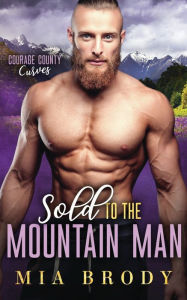 Kindle textbooks download Sold to the Mountain Man (Courage County Curves) 9798369241899