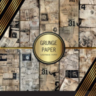 Title: Grunge Paper Scrapbook Paper: Double Sided Craft Paper For Card Making, Origami & DIY Projects Decorative Scrapbooking Paper Pad, Author: Peyton Paperworks