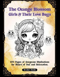 Title: The Orange Blossom Girls & Their Love Bugs: Coloring Books for Kids & Adults, Author: Brooke