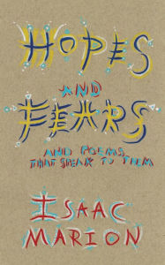 Title: Hopes and Fears: and poems that speak to them, Author: Isaac J Marion