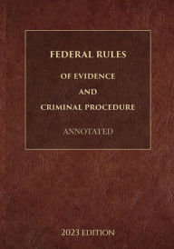 Title: Federal Rules of Evidence and Criminal Procedure Annotated 2023 Edition, Author: Supreme Court Of The United States