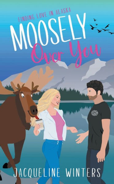 Moosely Over You: A Sweet Small Town Romance