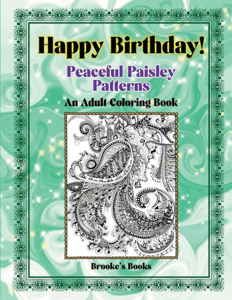 Happy Birthday! Peaceful Paisley Patterns: An Adult Coloring Book for Mindful Meditation