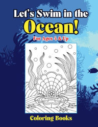 Title: Let's Swim in the Ocean!: Coloring Book for Ages 4 & Up, Author: Brooke