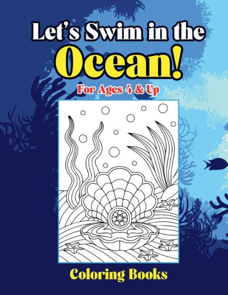 Let's Swim in the Ocean!: Coloring Book for Ages 4 & Up