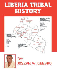 Title: LIBERIA TRIBAL HISTORY, Author: Joseph Geebro