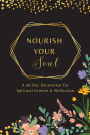 Nourish Your Soul: A 30 Day Devotional for Spiritual Growth & Reflection