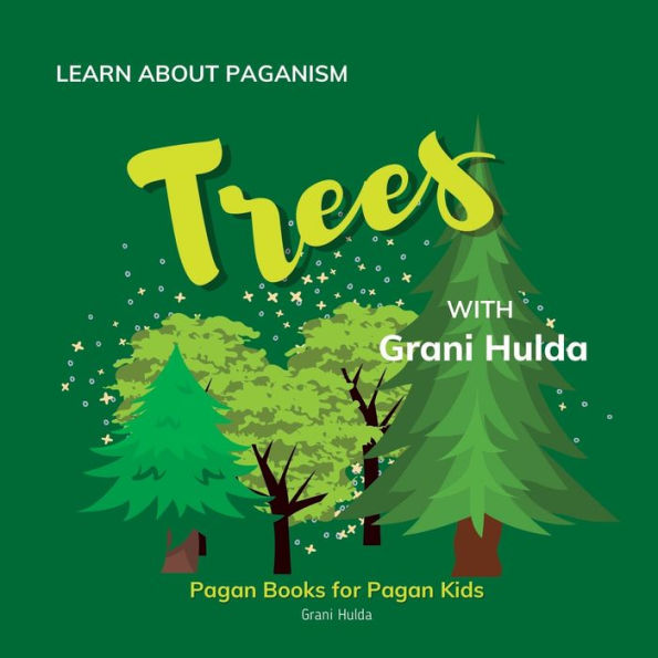 Trees: Learn About Paganism with Grani Hulda: