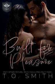 Title: Built for Pleasure: An MC Romance, Author: T. O. Smith