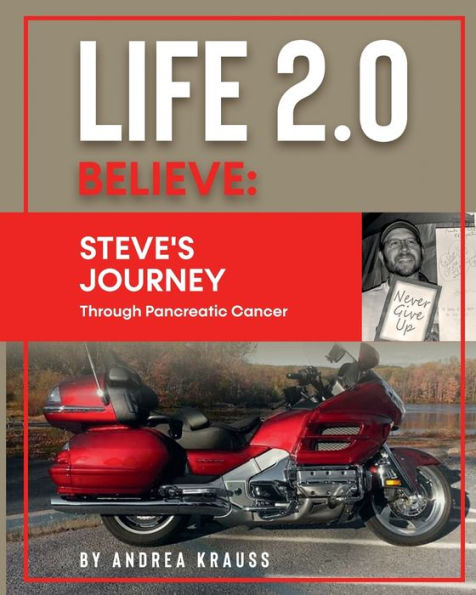 Life 2.0-Believe: :STEVE'S JOURNEY Through Pancreatic Cancer