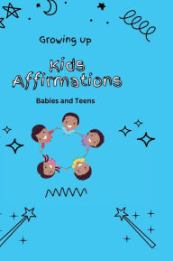 Title: Growing up Kids Affirmations, Author: Kantrella Singleton
