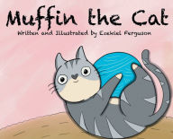 Free ebook archive download Muffin the Cat by Ezekiel Ferguson, Ezekiel Ferguson