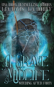 Title: A Grave Midlife, Author: L. A. Boruff