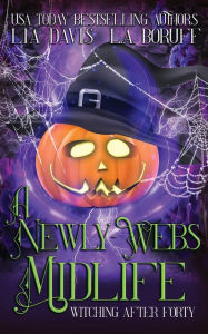 Title: A Newly-Webs Midlife: A Cozy Romantic Comedy, Author: L. A. Boruff