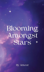 Top ebook free download Blooming Amongst Stars  9798369245651 (English literature) by Alexus Moore, Alexus Moore