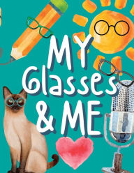 Title: My Glasses and Me, Author: Holly Wilson