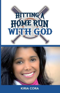 Title: HITTING A HOME RUN WITH GOD: Kiria Cora, Author: Insight Me Consulting Cora