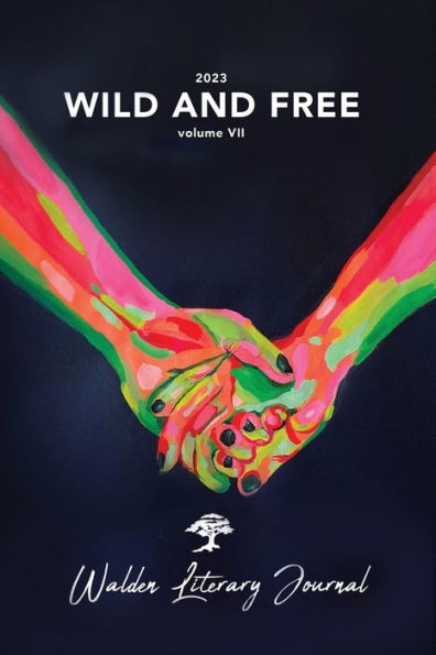 Wild and Free: Volume VII:Walden Literary Journal