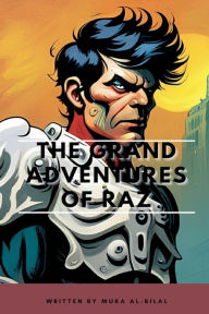 Title: The Grand Adventures of Raz, Author: Muka Al-bilal