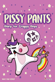Title: PISSY PANTS: Diary for Crappy Days, Author: Alx Meza