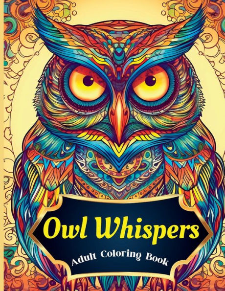 Owl Whispers: Adult Coloring for Serenity: