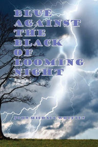 Google books store BLUE AGAINST THE BLACK OF LOOMING NIGHT by JOHN WHITTEN, Yanah G. Cook, JOHN WHITTEN, Yanah G. Cook (English literature) PDB 9798369247259