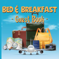 Title: Bed & Breakfast Guest Book: Sign in registry for guests to write a message, rate their stay, comment and leave a suggestion, Author: Mary Shepherd