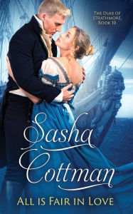 Title: All is Fair in Love: A Regency Historical Romance, Author: Sasha Cottman