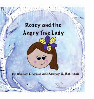 Title: Rosey and the Angry Tree Lady, Author: Shelley E. Lyons