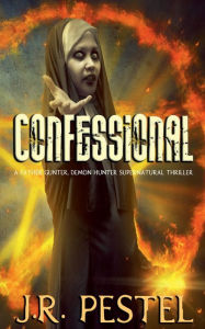 Title: Confessional: A Father Gunter, Demon Hunter Supernatural Thriller, Author: J. R. Pestel