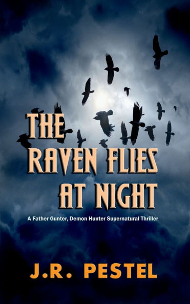 The Raven Flies at Night: A Father Gunter, Demon Hunter Supernatural Thriller