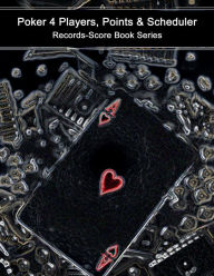 Title: Poker 4 Players, Points & Scheduler - Records-Score Book Series, Author: Julien Coallier